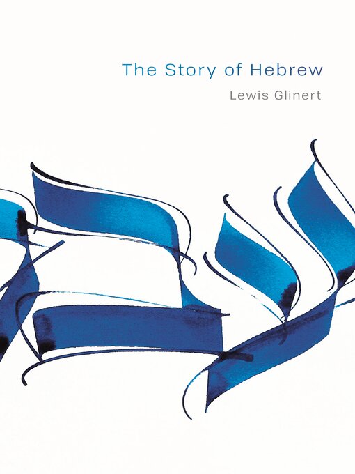 Title details for The Story of Hebrew by Lewis Glinert - Available